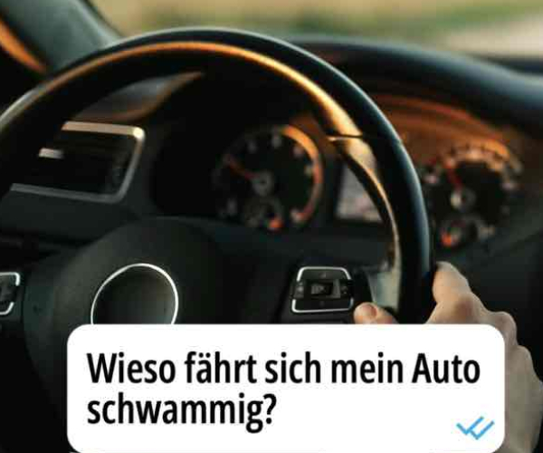 Sowie fährt sich mein Auto schwammig?