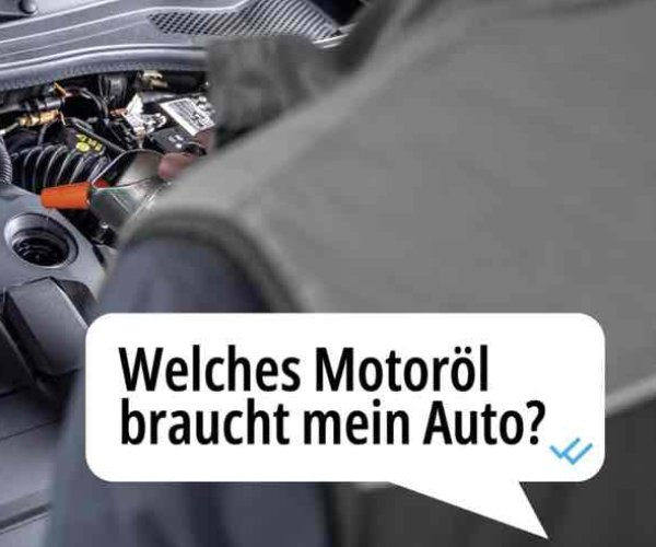 Welches Motoröl braucht mein Fahrzeug?