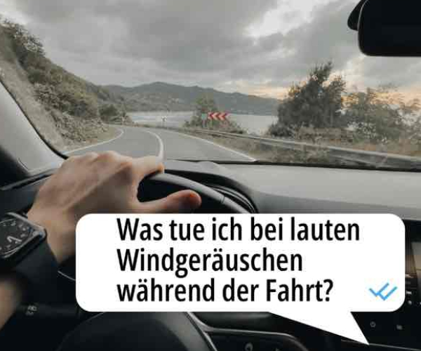 Warum habe ich laute Windgeräusche während der Fahrt?